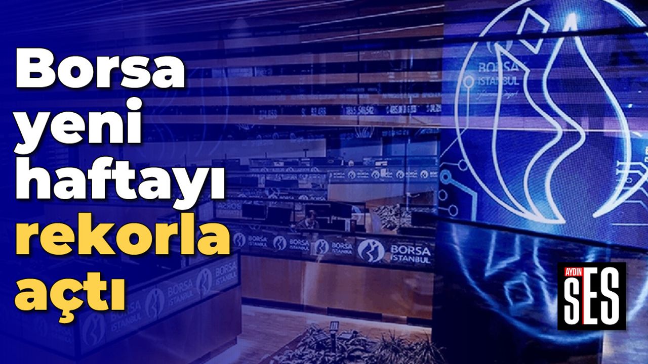 Borsa yeni haftayı rekorla açtı Aydın Ses Gazetesi En Güncel Aydın