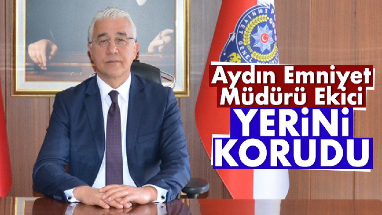 Aydın Emniyet Müdürü Ekici yerini korudu Aydın Ses Gazetesi En