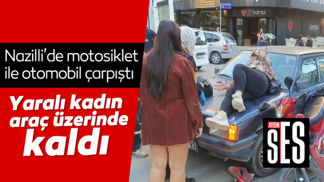 Nazillide motosiklet ile otomobil çarpıştı Aydın Ses Gazetesi En