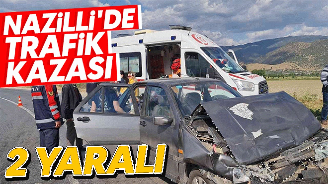 Nazilli de trafik kazası 2 yaralı Aydın Ses Gazetesi En Güncel