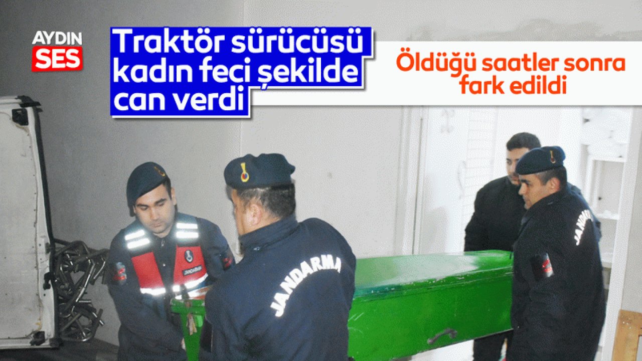 Traktör sürücüsü kadın feci şekilde can verdi Aydın Ses Gazetesi En