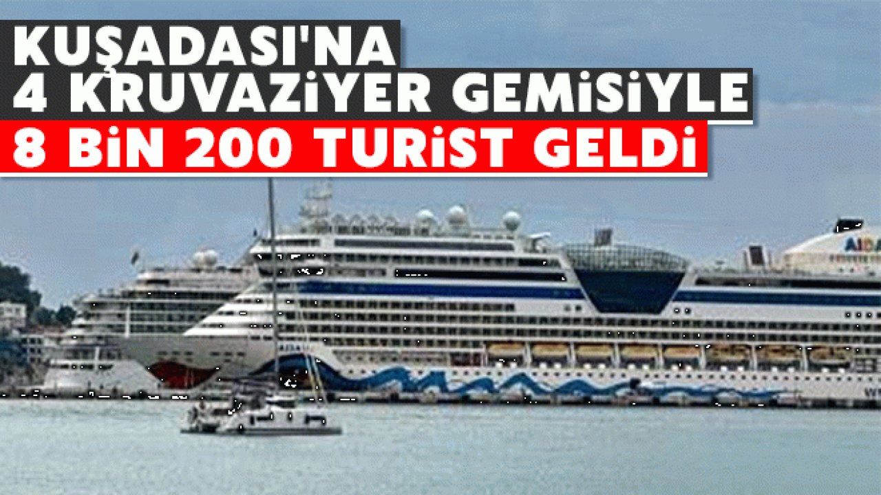 Kuşadasına 4 kruvaziyer gemisiyle 8 bin 200 turist geldi Aydın Ses