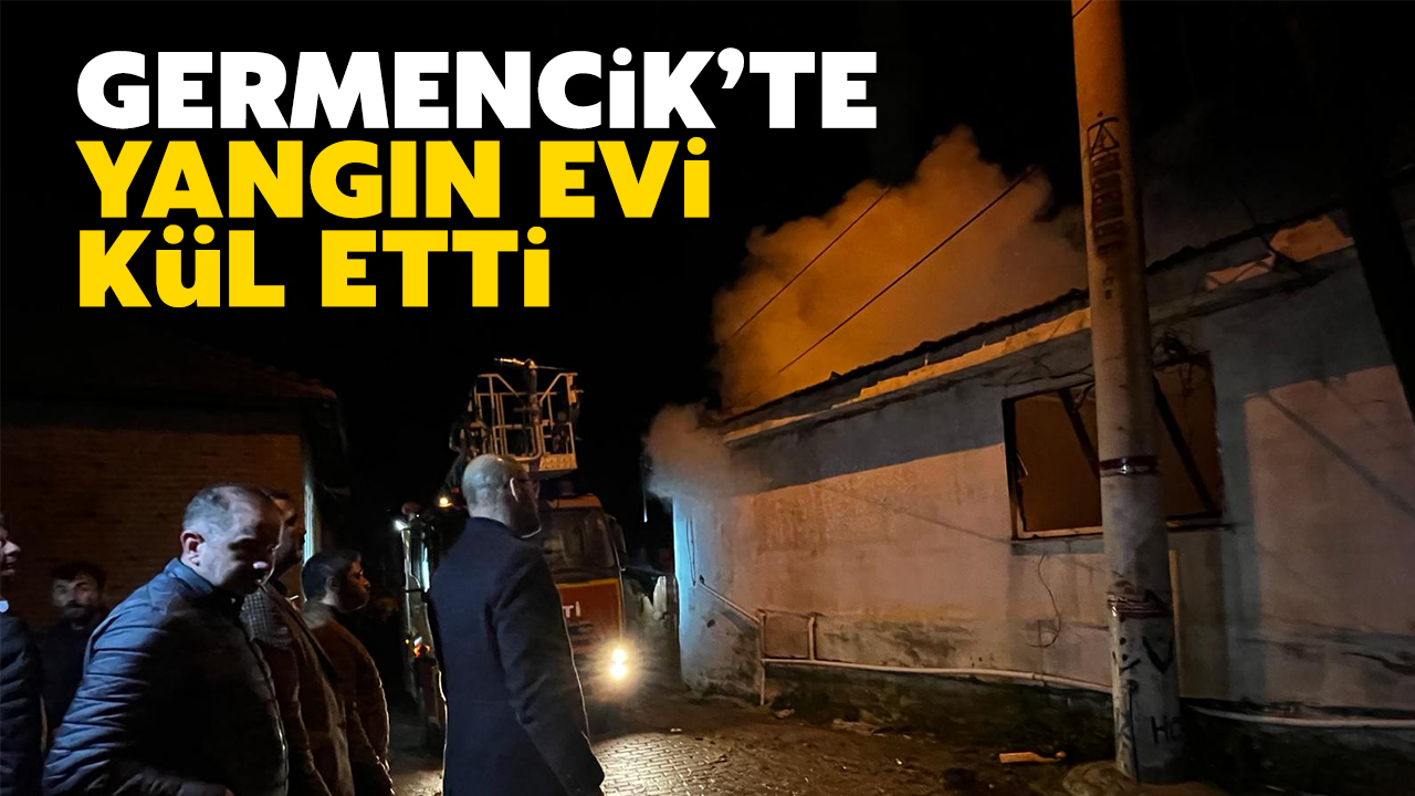 Germencikte Yang N Evi K L Etti Ayd N Ses Gazetesi En G Ncel Ayd N