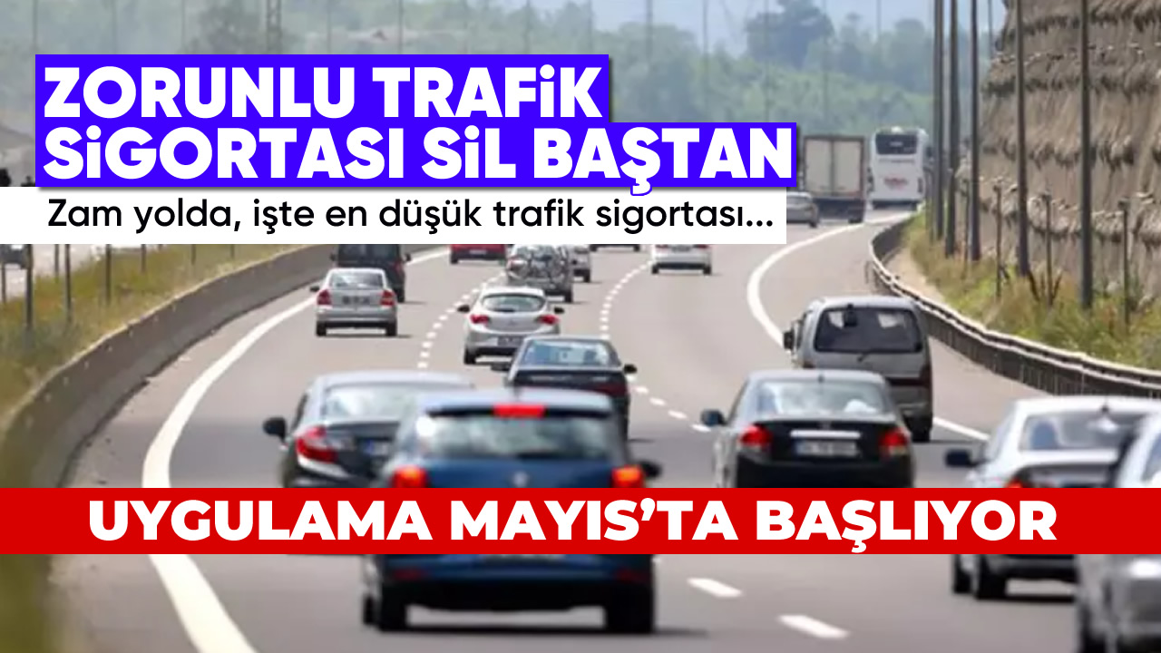 Uygulama Mayıs ta başlıyor Zam yolda işte en düşük trafik sigortası