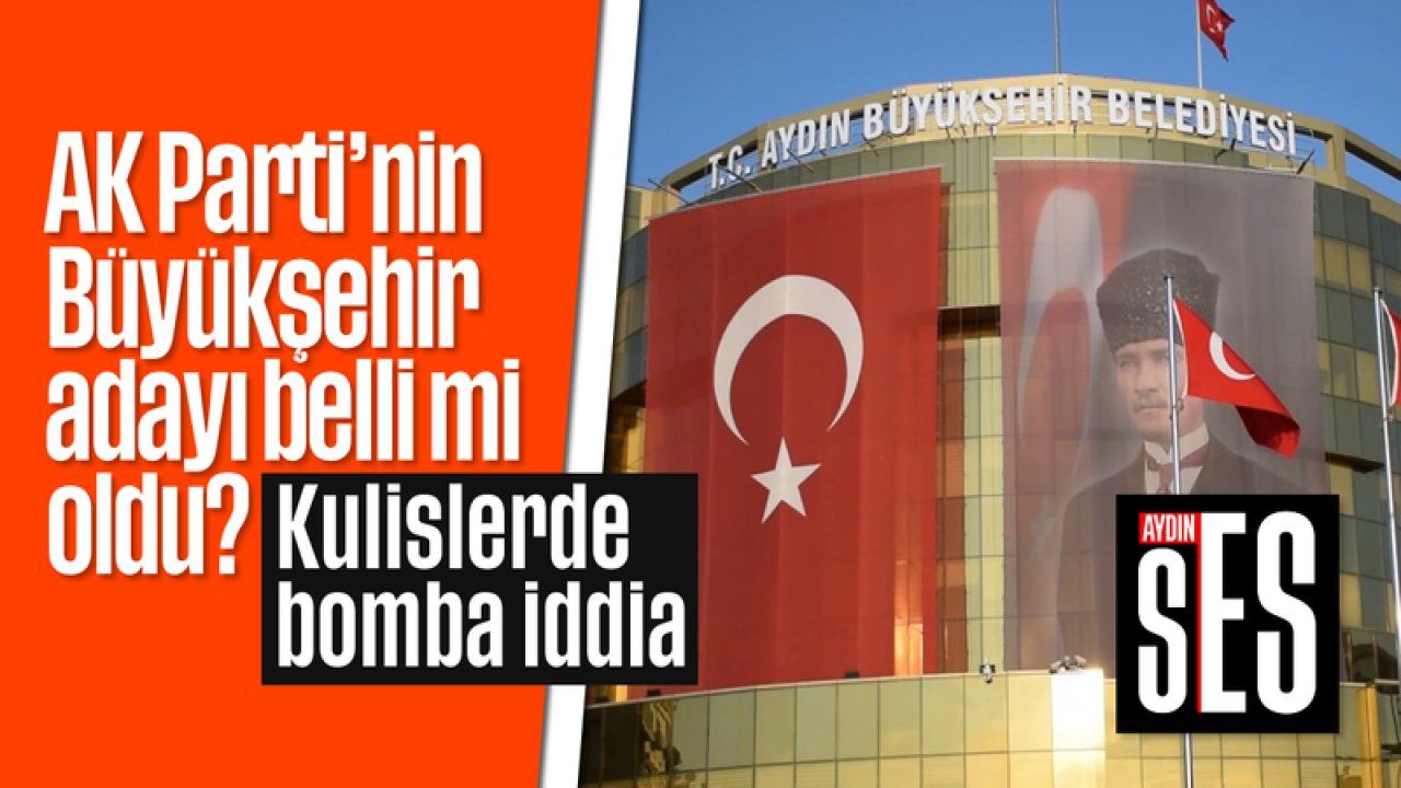 Ak Partinin Büyükşehir Adayı Belli Mi Oldu Aydın Ses Gazetesi En Güncel Aydın Haberleri