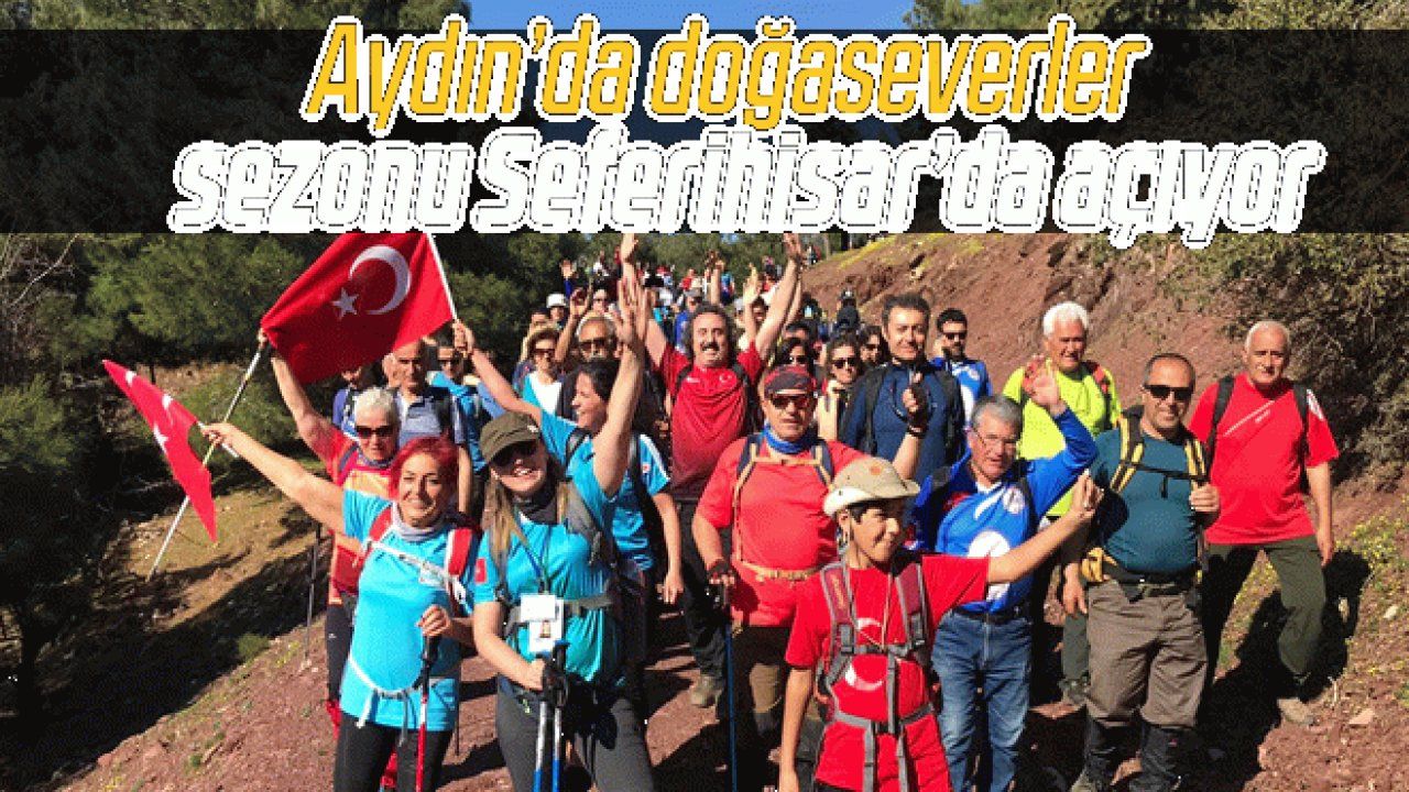 Aydın’da doğaseverler sezonu Seferihisar’da açıyor