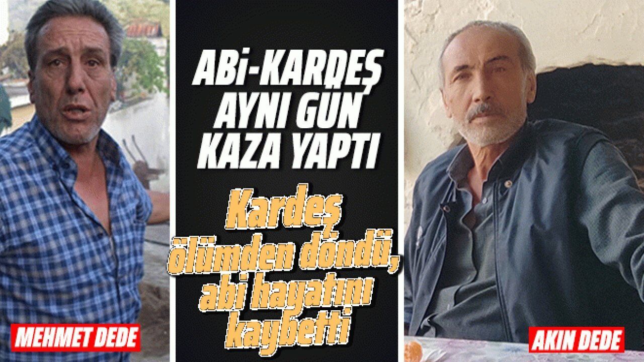 Abi-kardeş aynı gün kaza yaptı: Kardeş ölümden döndü, abi hayatını ...