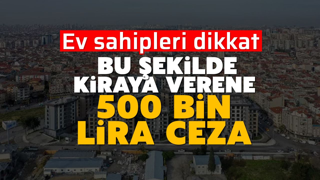 Ev Sahipleri Dikkat: Bu şekilde Kiraya Verene 500 Bin Lira Ceza - Aydın ...