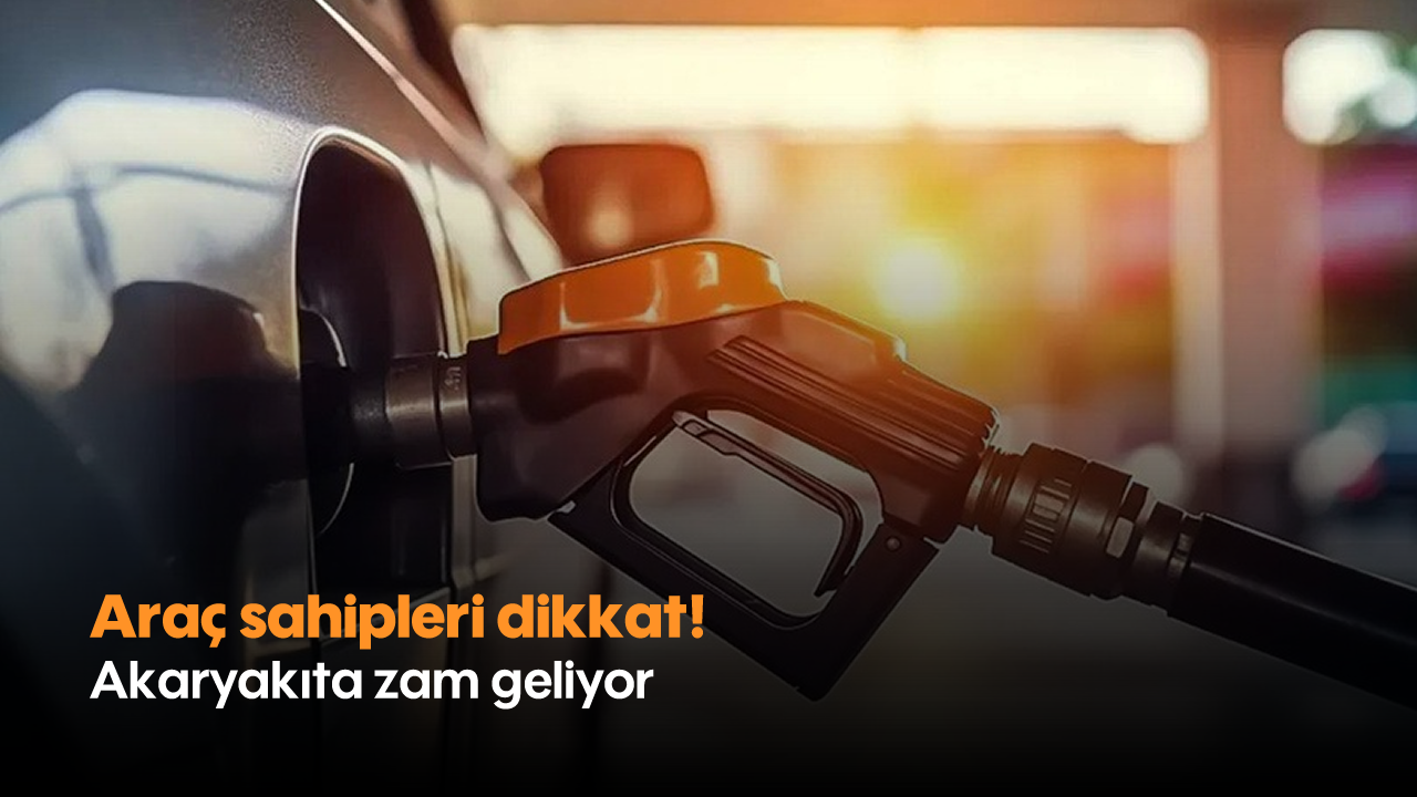 Araç sahipleri dikkat! Akaryakıta zam geliyor