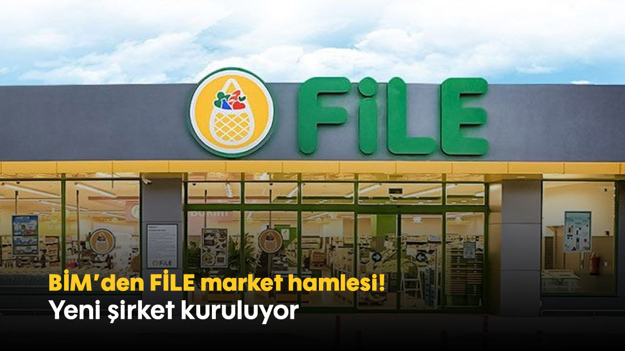 BİM’den FİLE market hamlesi! Yeni şirket kuruluyor