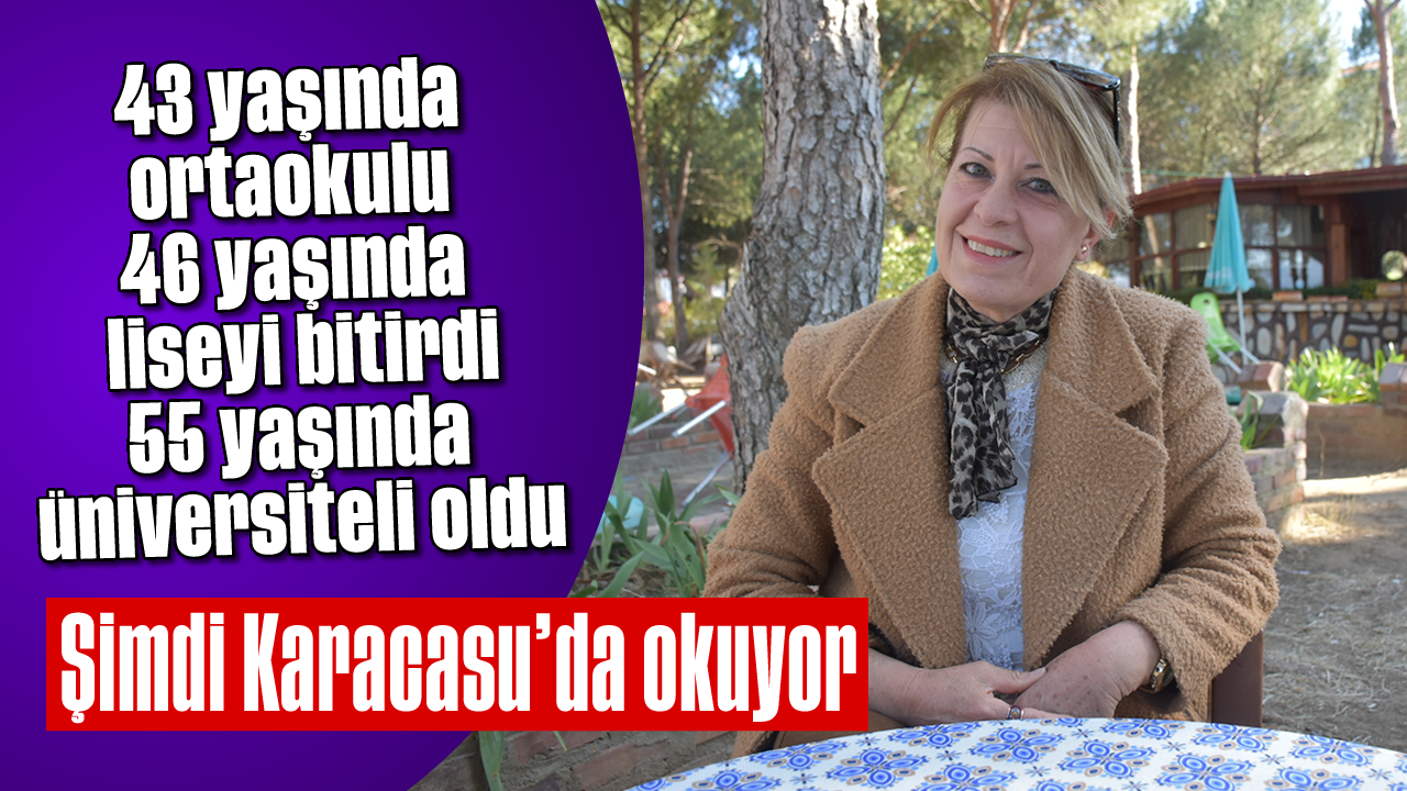 43 yaşında ortaokulu, 46 yaşında liseyi bitirdi, 55 yaşında üniversiteli oldu