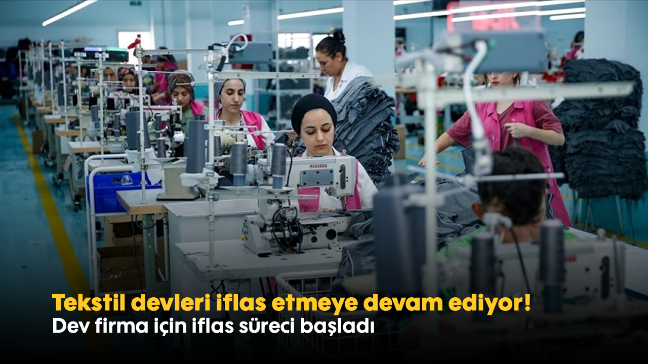 Tekstil devleri iflas etmeye devam ediyor! Dev firma için iflas süreci başladı