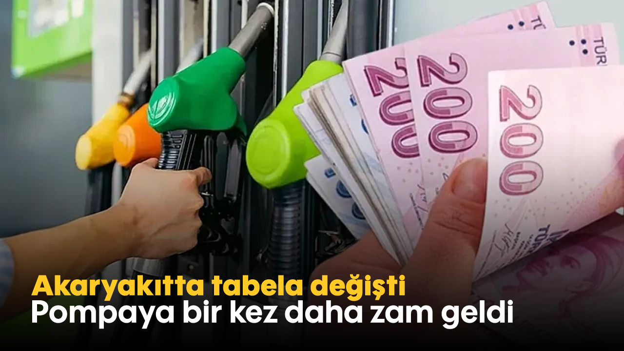 Akaryakıtta tabela değişti: Pompaya bir kez daha zam geldi