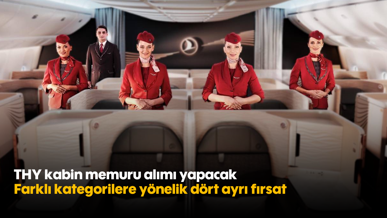 THY kabin memuru alımı yapacak: Farklı kategorilere yönelik dört ayrı fırsat