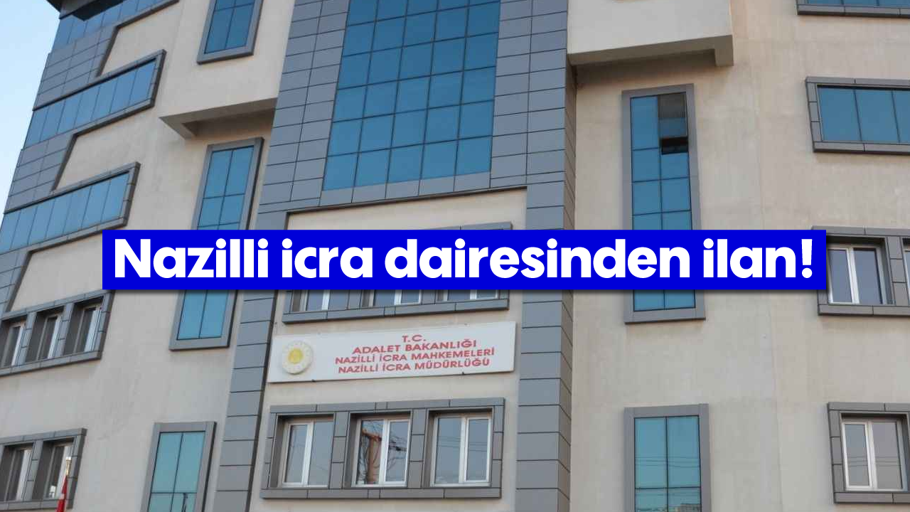 Nazilli icra dairesinden ilan