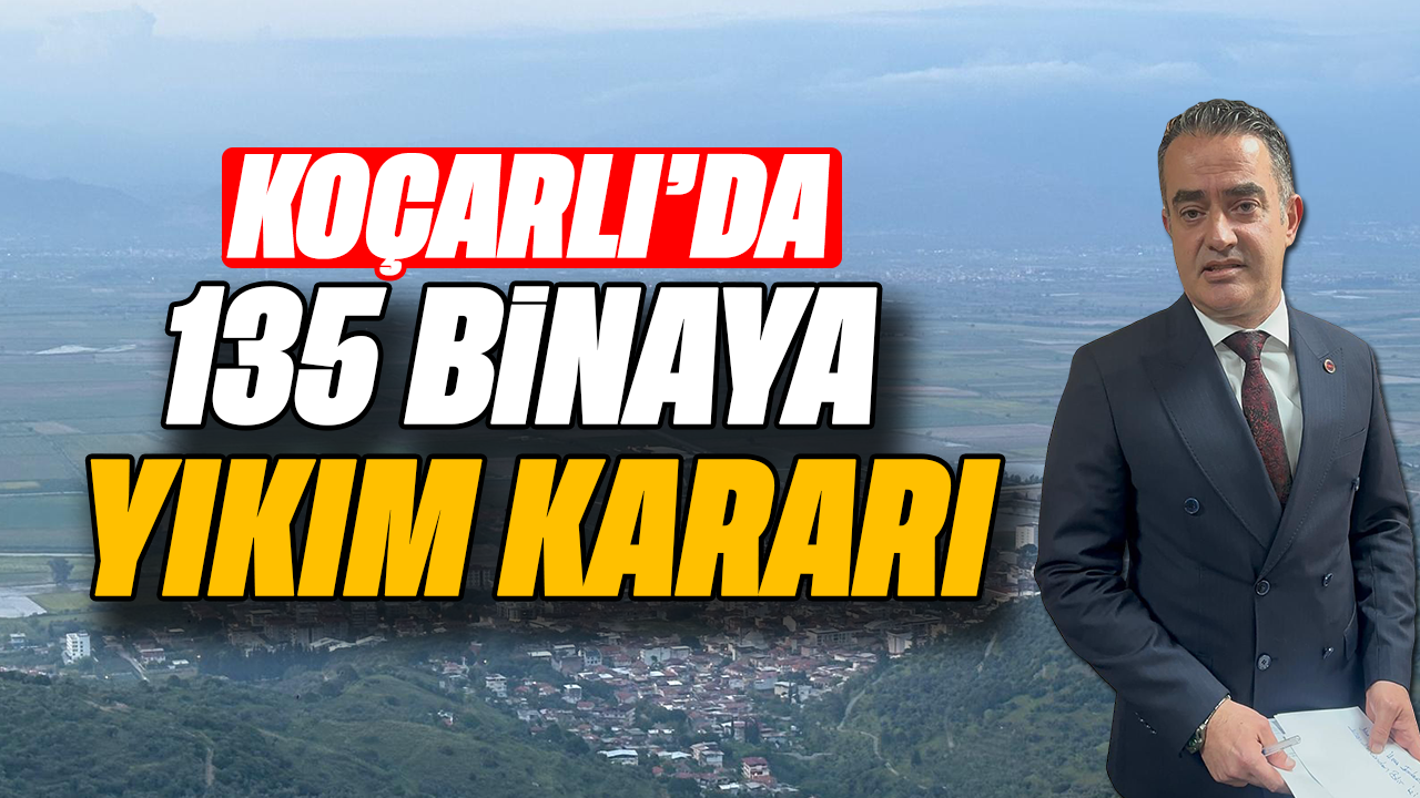 Koçarlı’da 135 binaya yıkım kararı