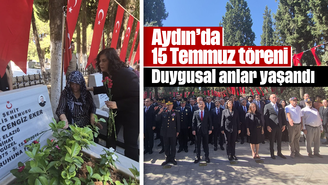 Aydın'da 15 Temmuz töreni: Duygusal anlar yaşandı
