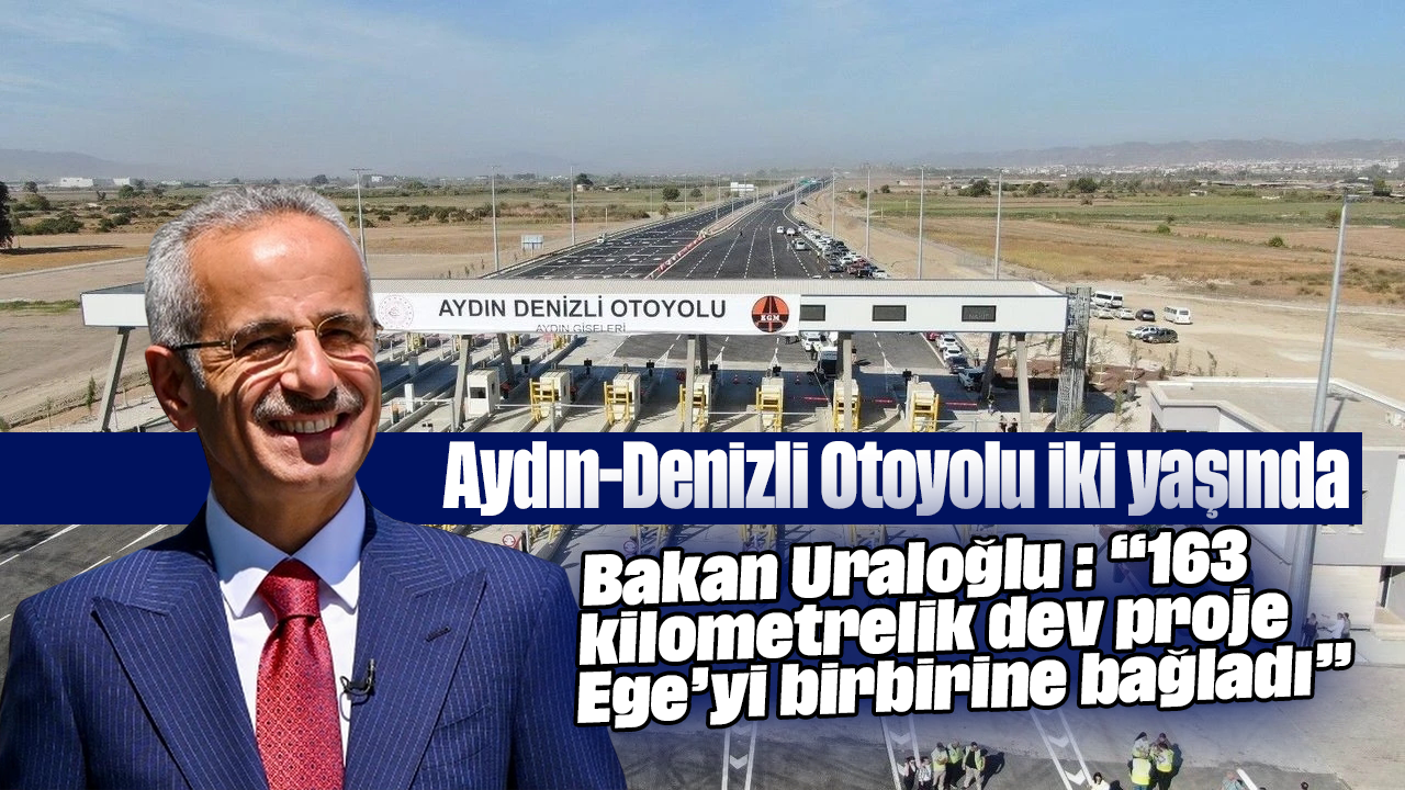 Aydın - Denizli Otoyolu iki yaşında
