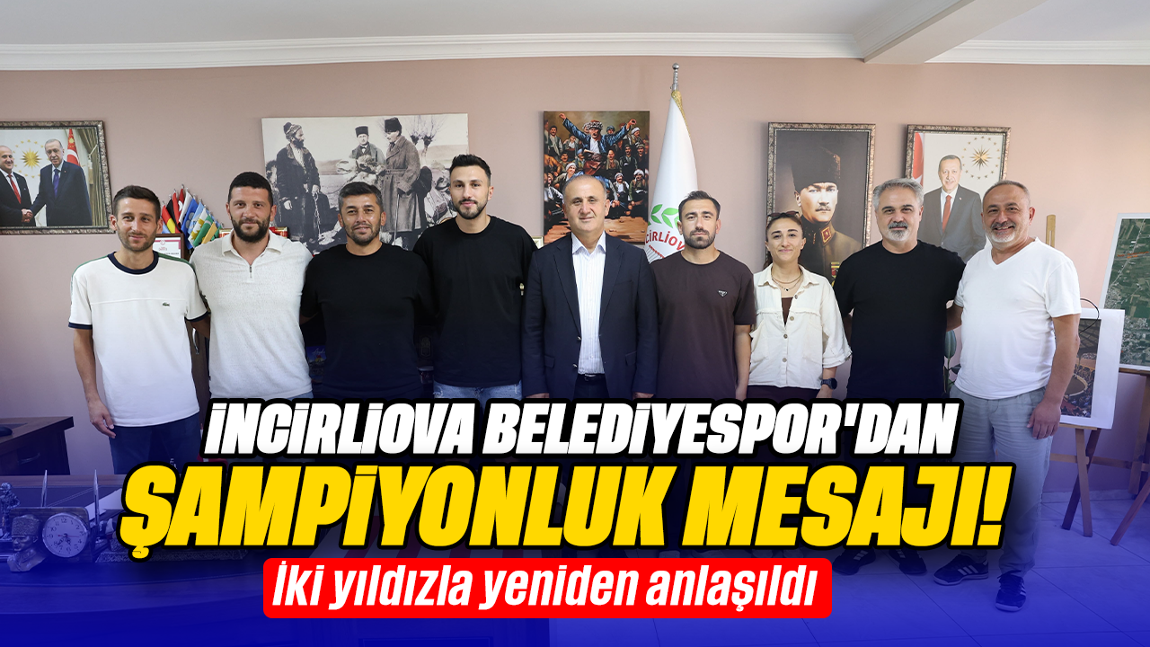 İncirliova Belediyespor'dan şampiyonluk mesajı! İki yıldızla yeniden anlaşıldı
