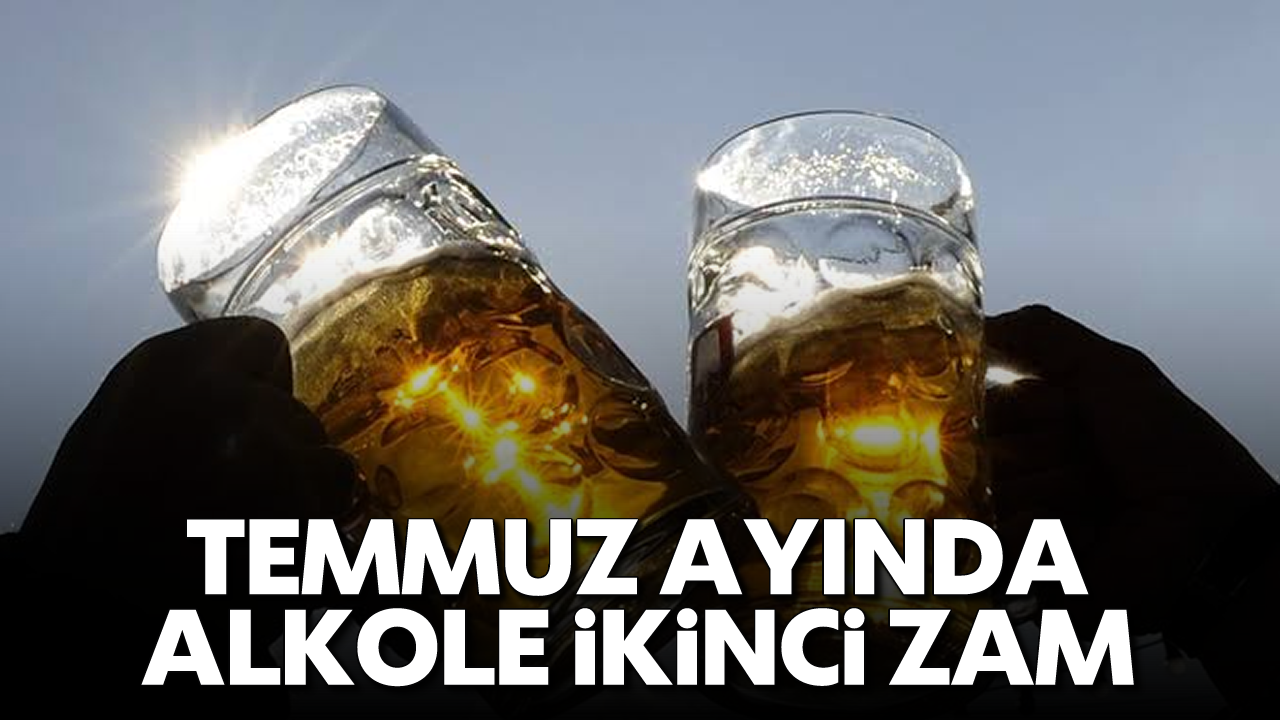 Bira severlere kötü haber: Temmuz ayında alkole ikinci zam