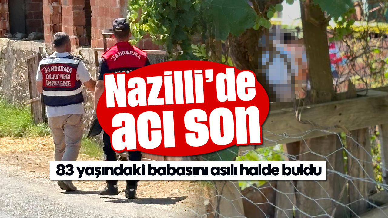 Nazilli'de 83 yaşındaki babasını asılı halde buldu