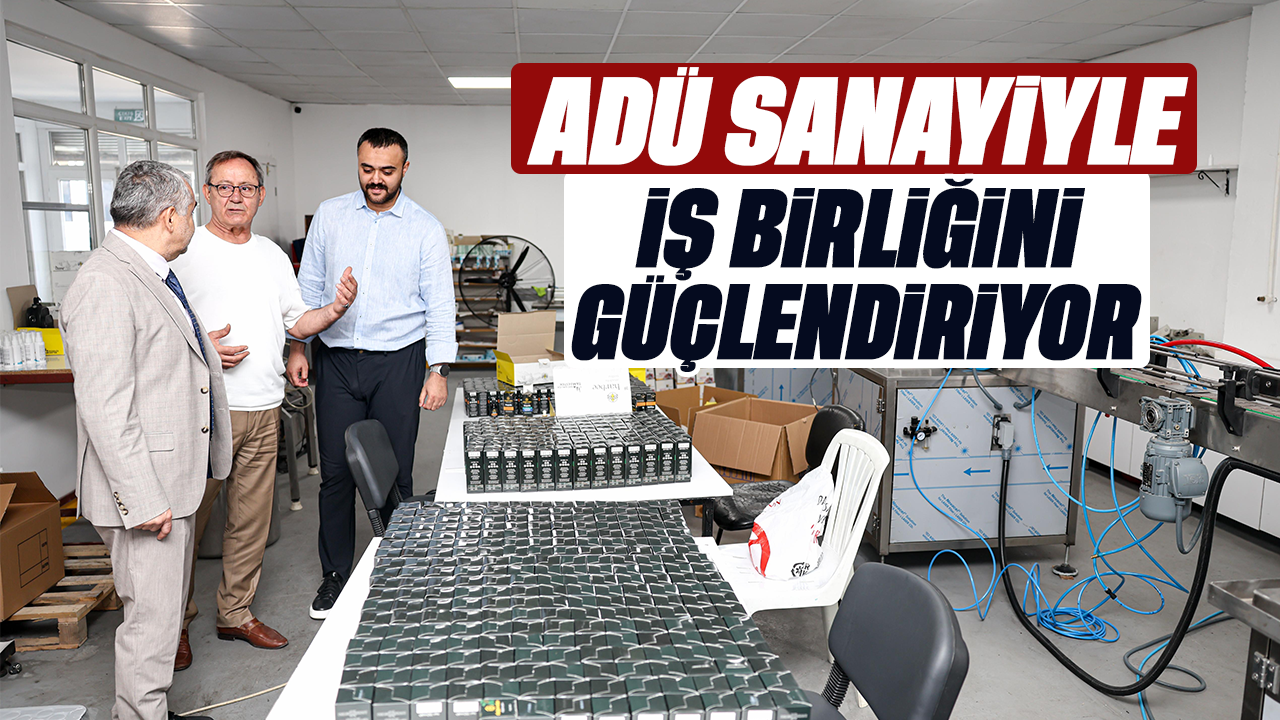ADÜ, sanayiyle iş birliğini güçlendiriyor