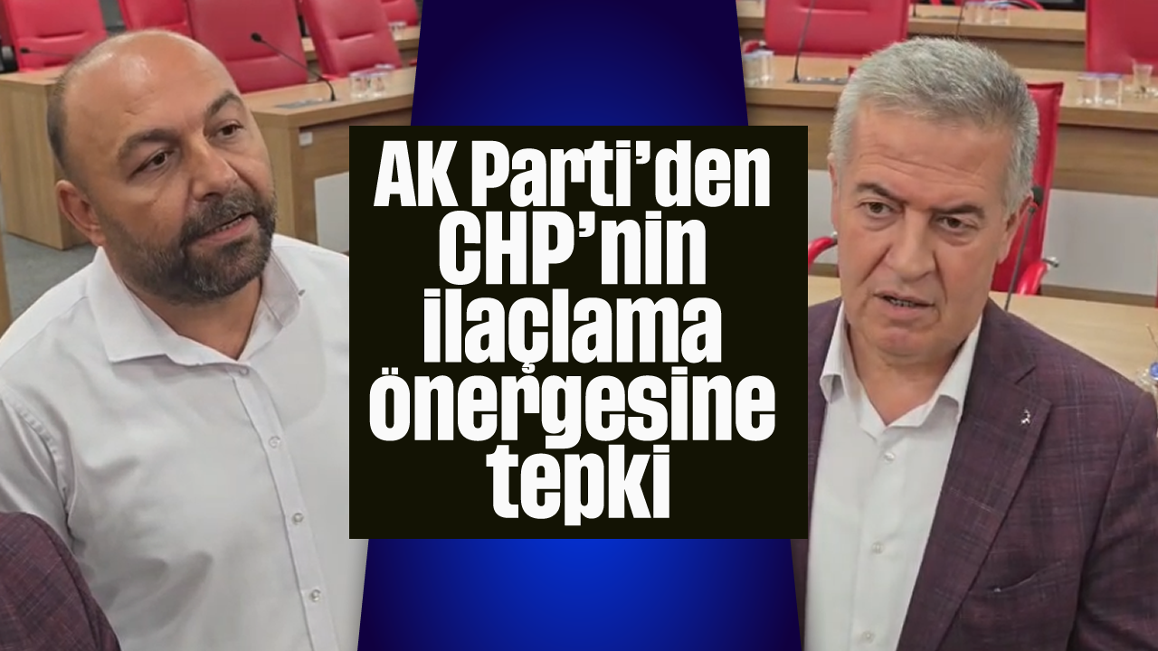 AK Parti'den CHP'nin ilaçlama önergesine tepki