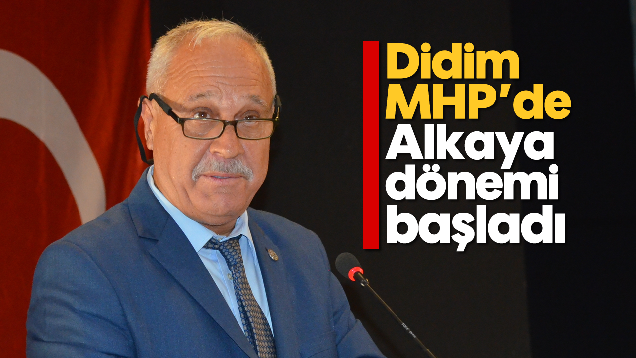 Didim MHP’de Alkaya dönemi başladı