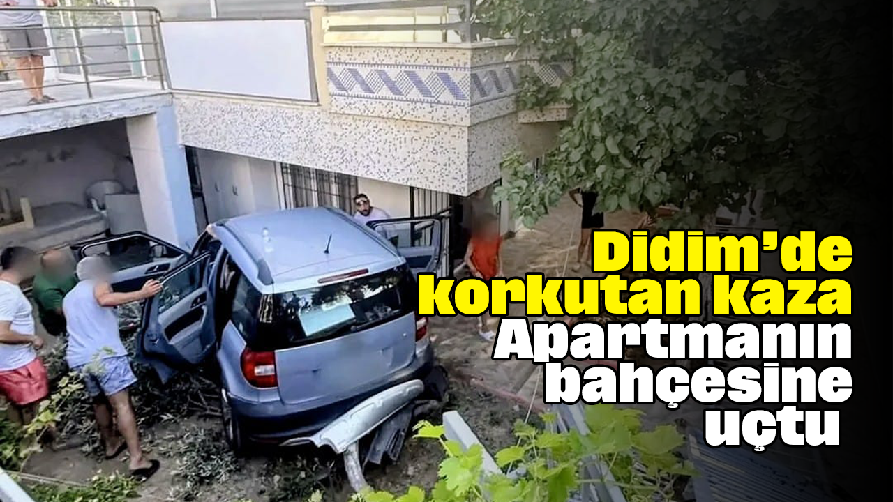 Didim'de korkutan kaza: Apartmanın bahçesine uçtu