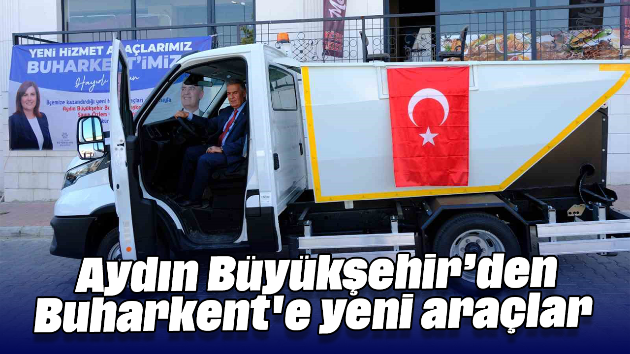 Aydın Büyükşehir’den Buharkent’e yeni araçlar