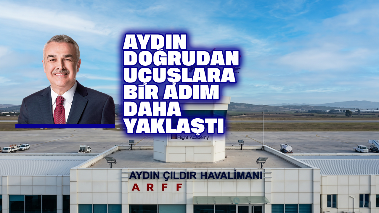 Aydın doğrudan uçuşlara bir adım daha yaklaştı