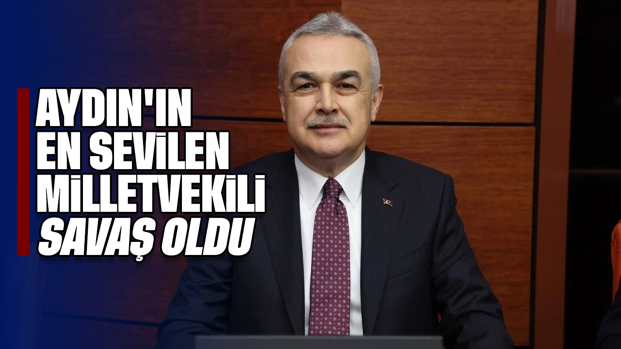 Aydın'ın en sevilen milletvekili Savaş oldu