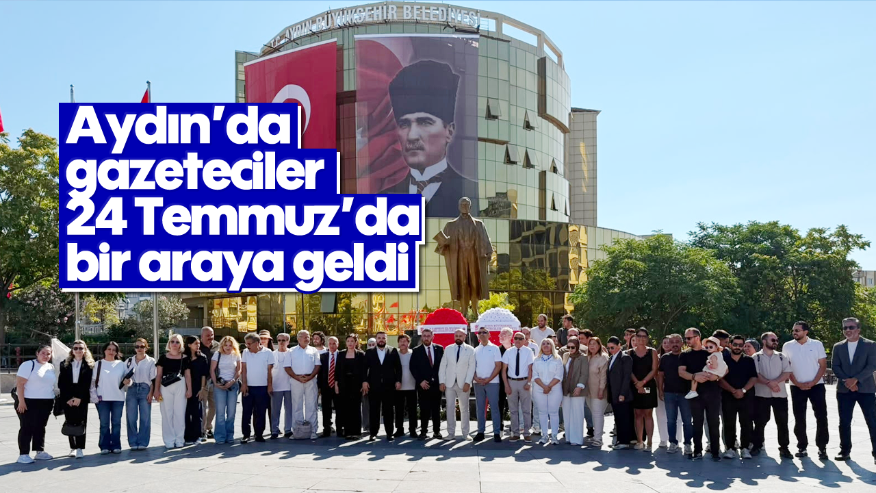 Aydın'da gazeteciler, 24 Temmuz'da bir araya geldi