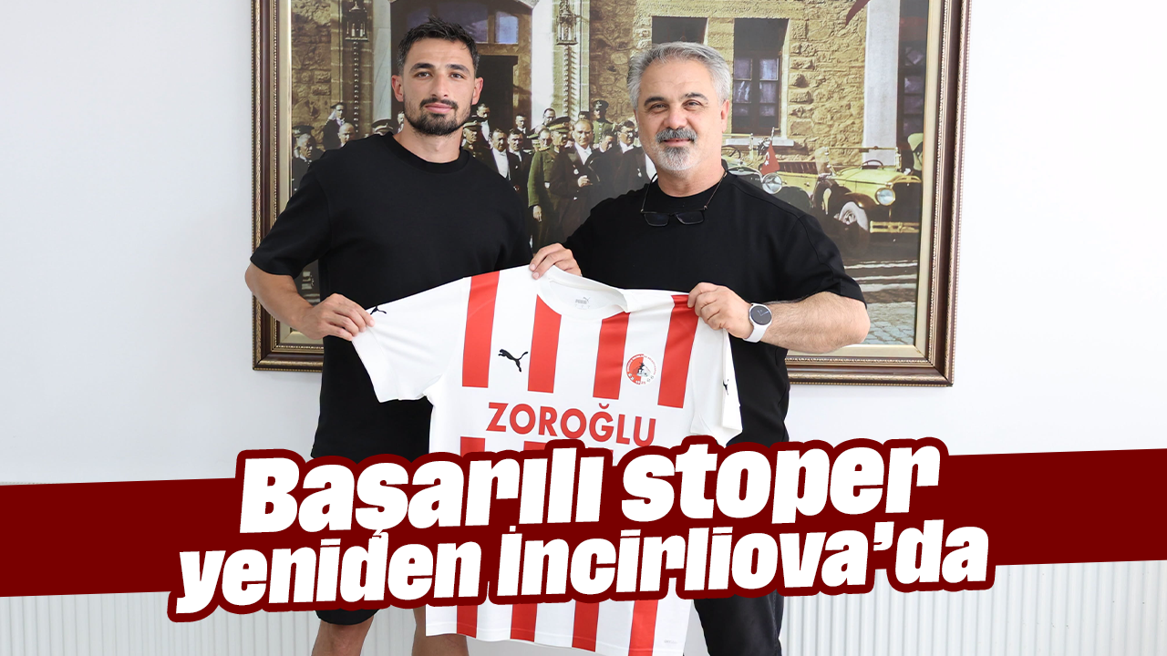Başarılı stoper, yeniden İncirliova’da