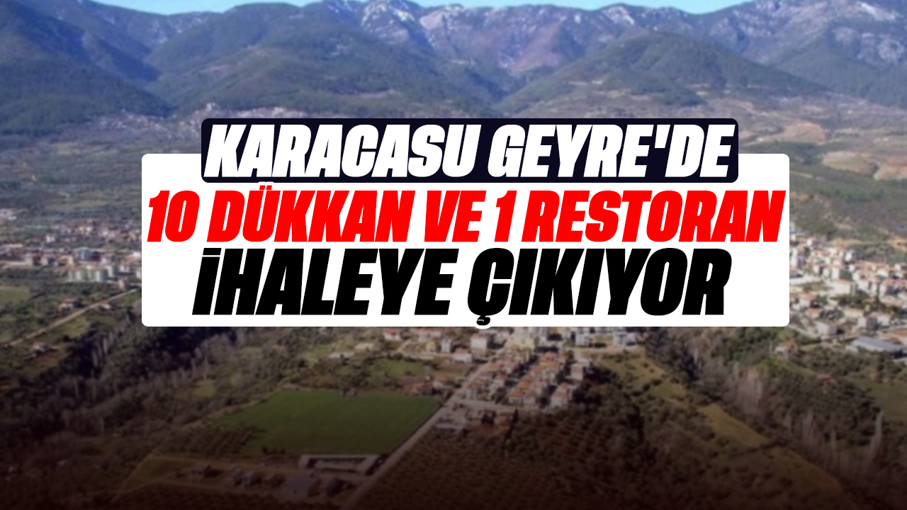 Karacasu Geyre'de 10 dükkan, 1 restoran 40 bin liradan ihaleye çıkıyor