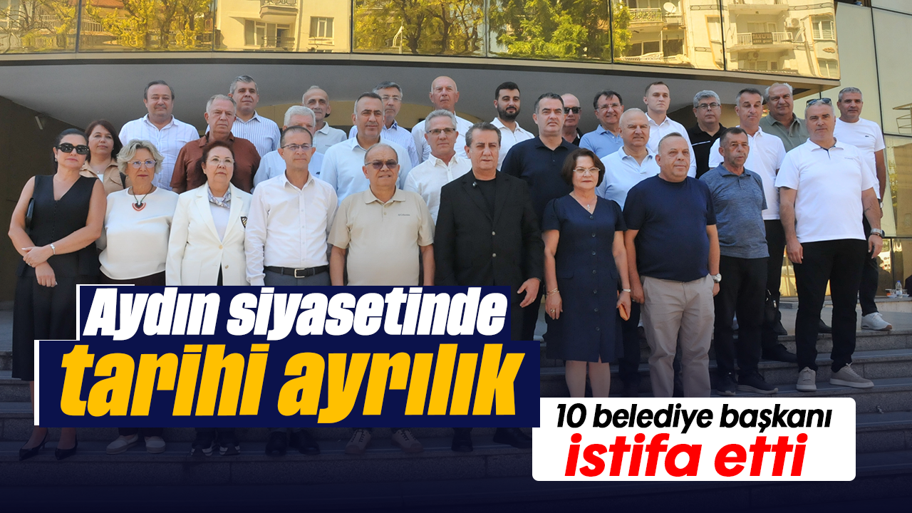 Aydın'da 10 ilçe belediye başkanı CHP'den istifa etti