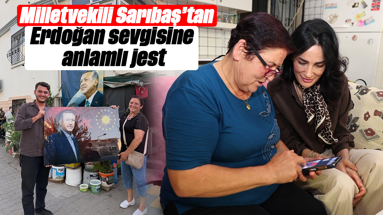 Milletvekili Sarıbaş’tan Erdoğan sevgisine anlamlı jest