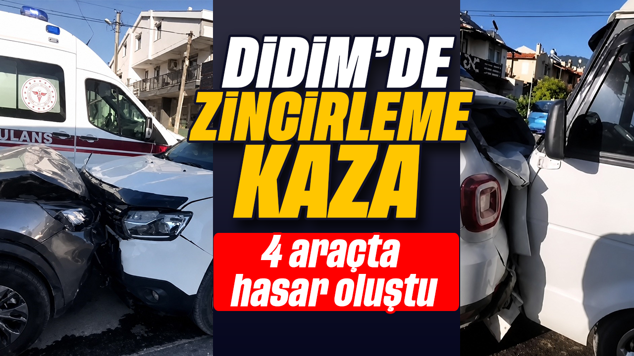 Didim'de zincirleme kaza: 4 araçta hasar oluştu