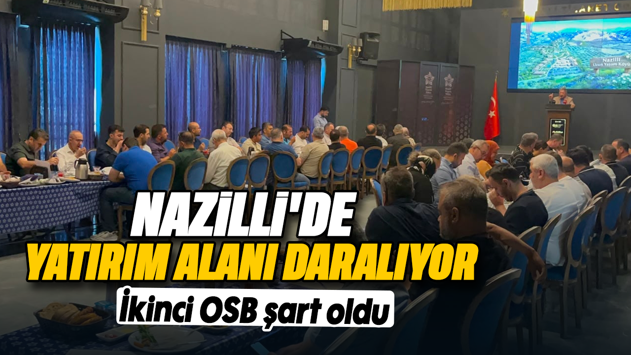 Nazilli'de yatırım alanı daralıyor: İkinci OSB şart oldu