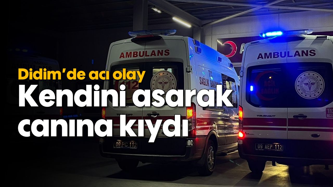 Didim’de acı olay: Kendini asarak canına kıydı