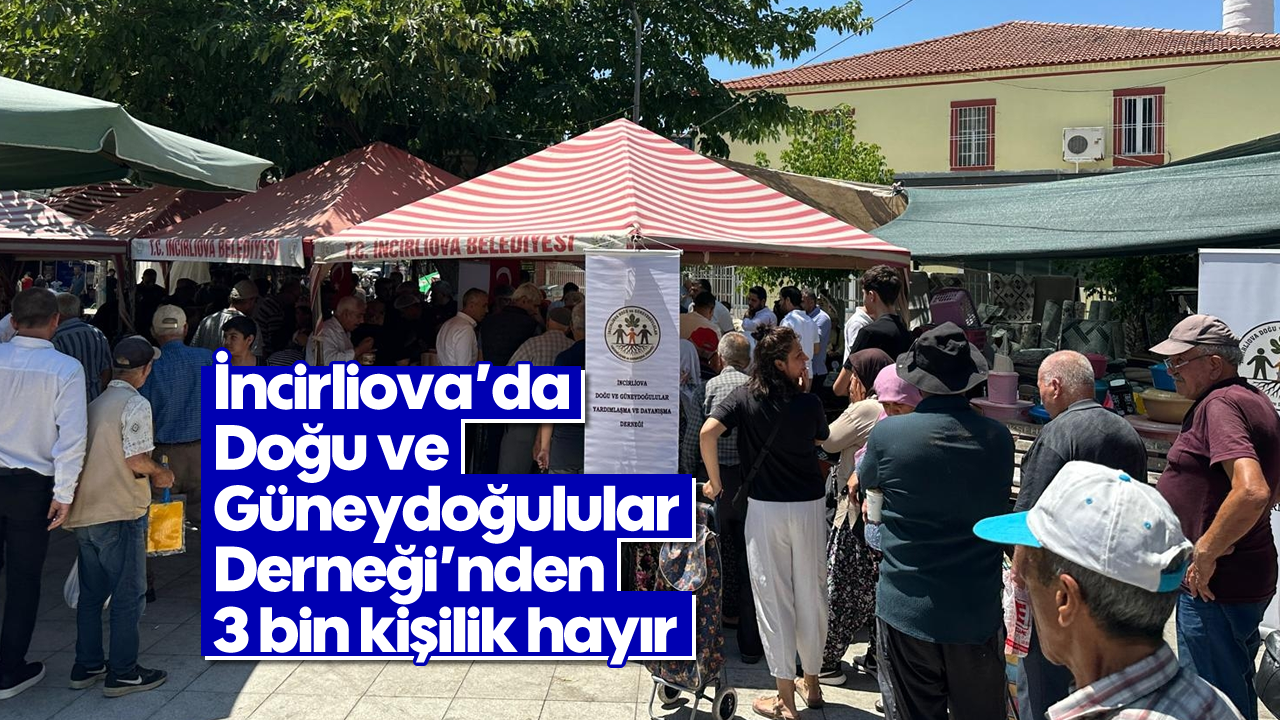 İncirliova’da Doğu ve Güneydoğulular Derneği’nden 3 bin kişilik hayır