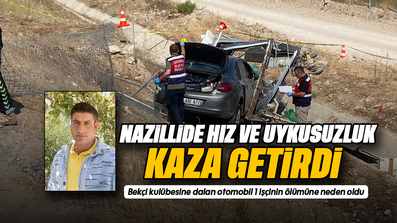 Nazilli’de hız ve uykusuzluk kaza getirdi Bekçi kulübesine dalan otomobil 1 işçinin ölümüne neden oldu