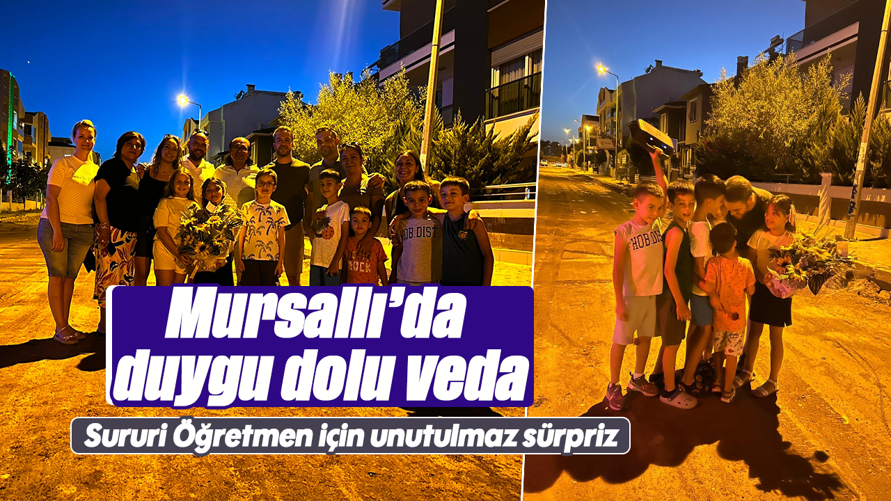 Mursallı'da duygu dolu veda: Sururi Öğretmen için unutulmaz sürpriz