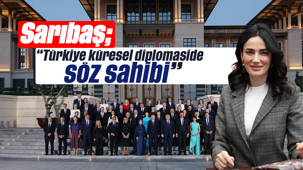Sarıbaş, “Türkiye küresel diplomaside söz sahibi”