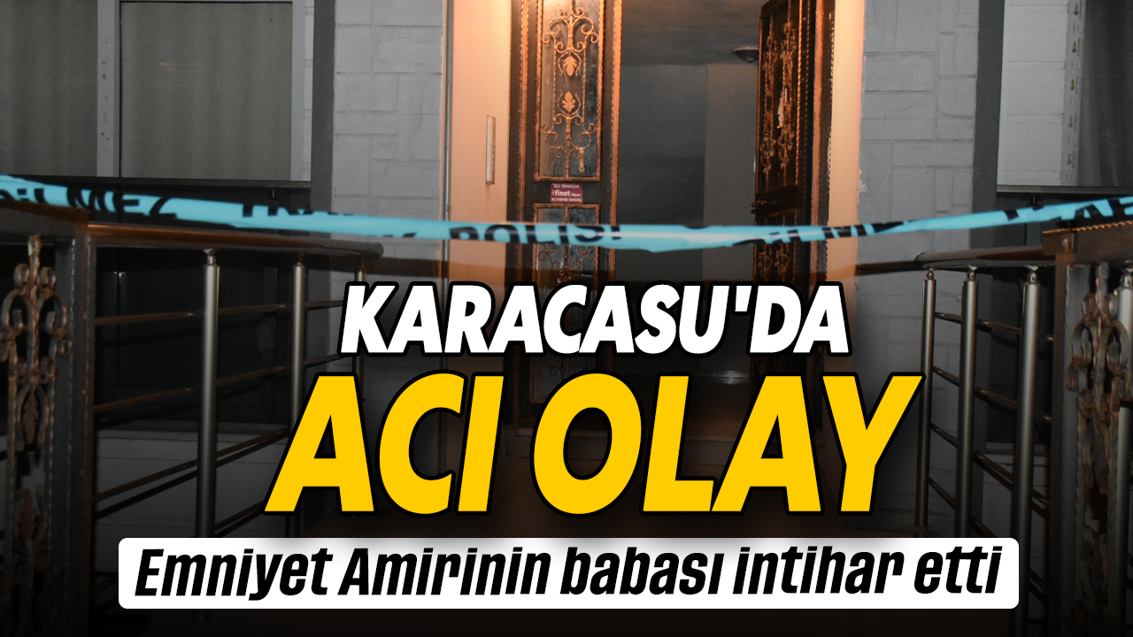 Karacasu'da acı olay: Emniyet Amirinin babası intihar etti