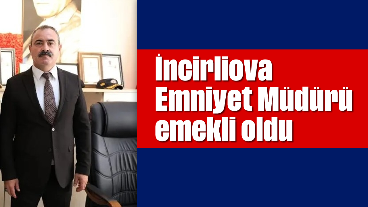 İncirliova Emniyet Müdürü emekli oldu