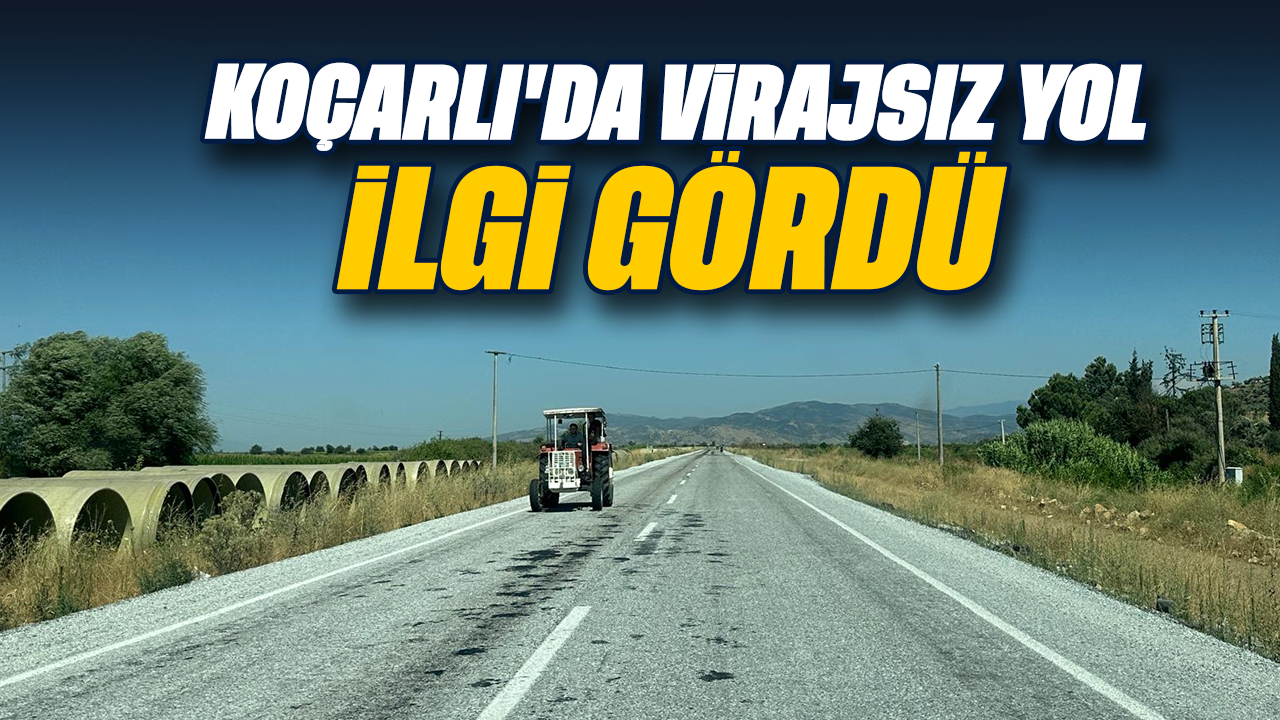 Koçarlı'da virajsız yol ilgi gördü