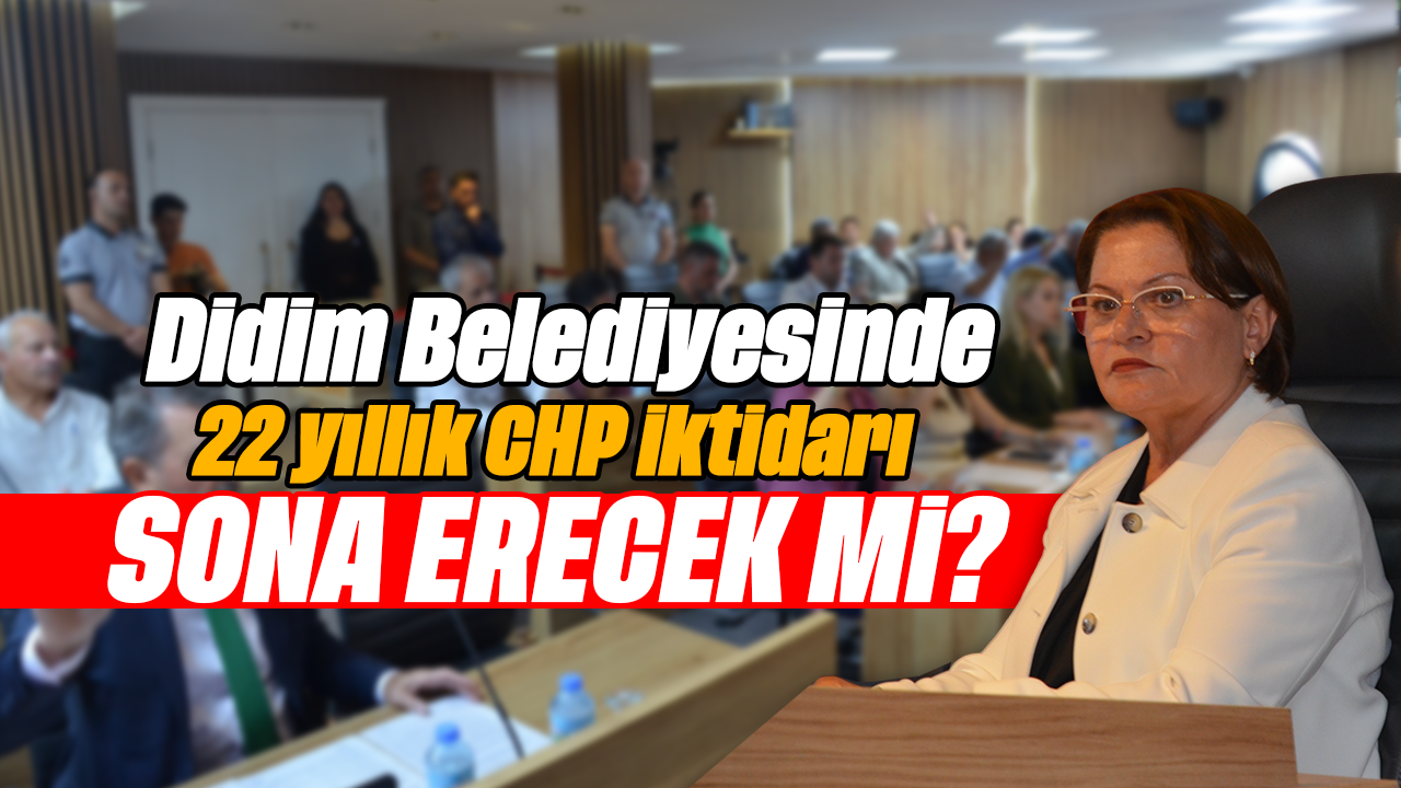 Didim Belediyesinde 22 yıllık CHP iktidarı sona erecek mi?