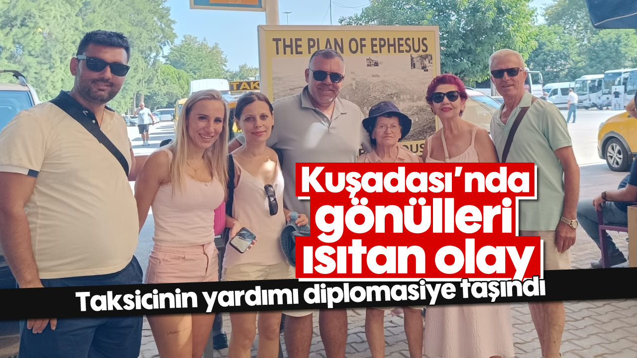 Kuşadası'nda gönülleri ısıtan olay: Taksicinin yardımı diplomasiye taşındı