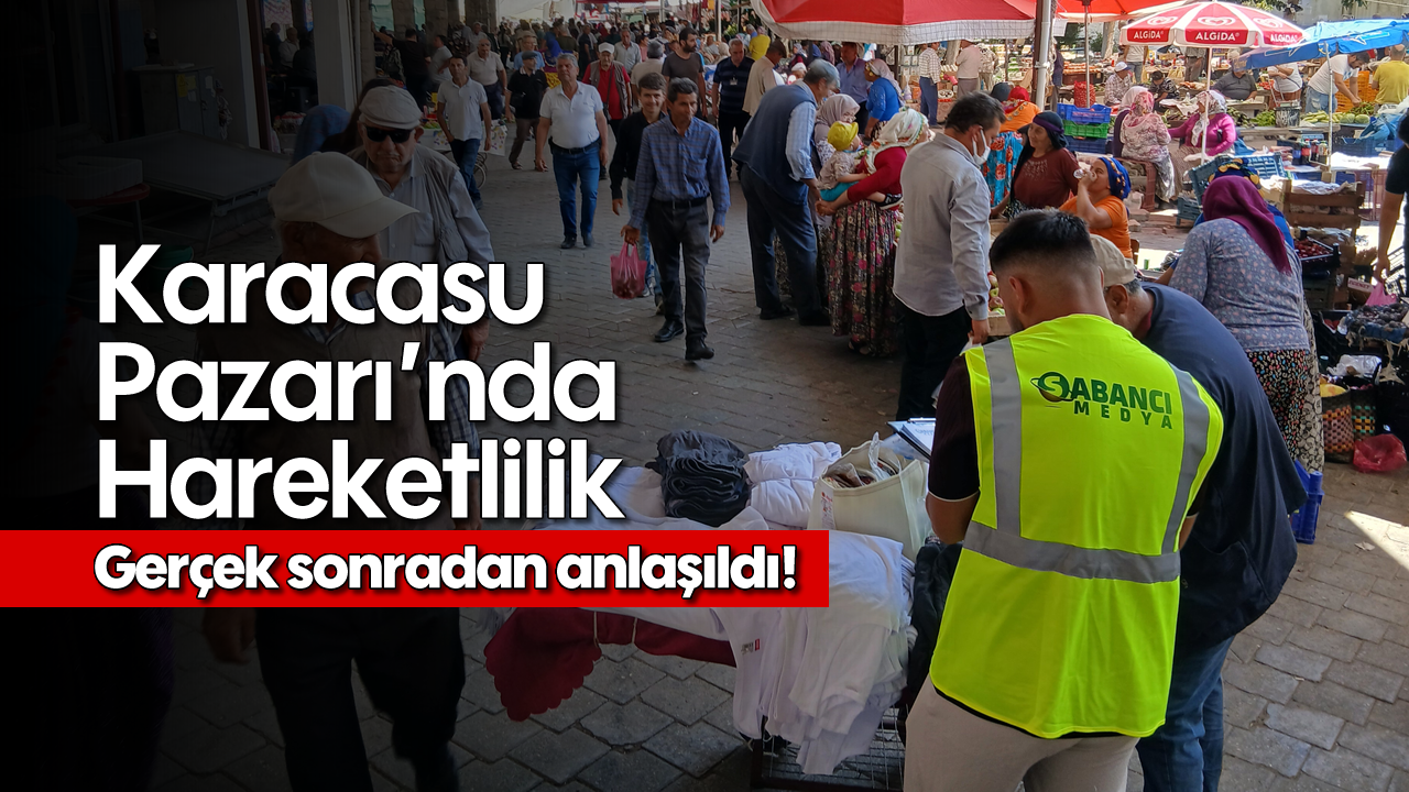 Karacasu Pazarı'nda hareketlilik: Gerçek sonradan anlaşıldı